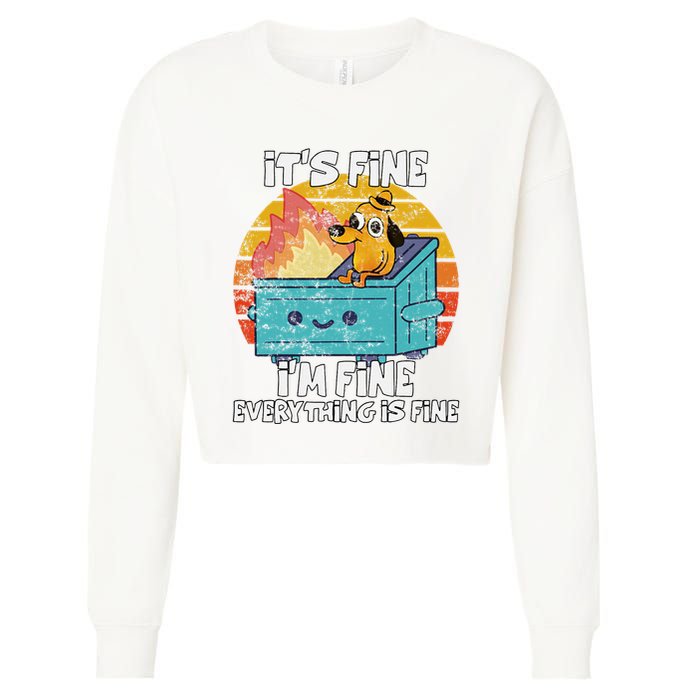 Funny Dumpster Its Fine IM Fine Everything Is Fine Dog Meme Cropped Pullover Crew