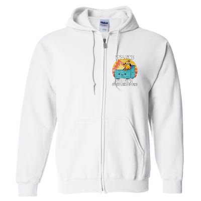Funny Dumpster Its Fine IM Fine Everything Is Fine Dog Meme Full Zip Hoodie