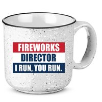 Fireworks Director I Run You Run 15oz Campfire Ceramic Mug