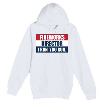 Fireworks Director I Run You Run Premium Pullover Hoodie