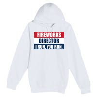 Fireworks Director I Run You Run Premium Pullover Hoodie