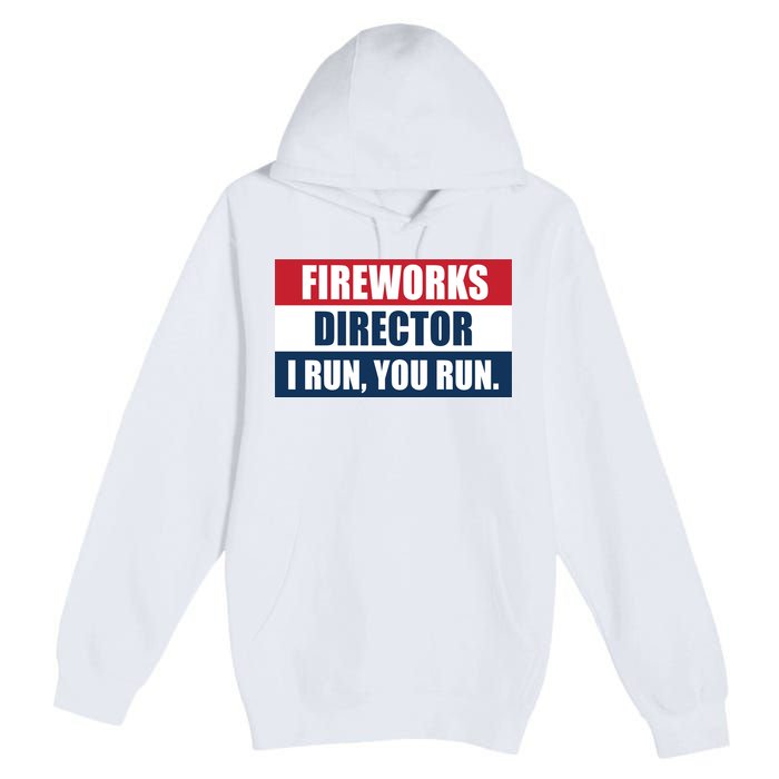Fireworks Director I Run You Run Premium Pullover Hoodie