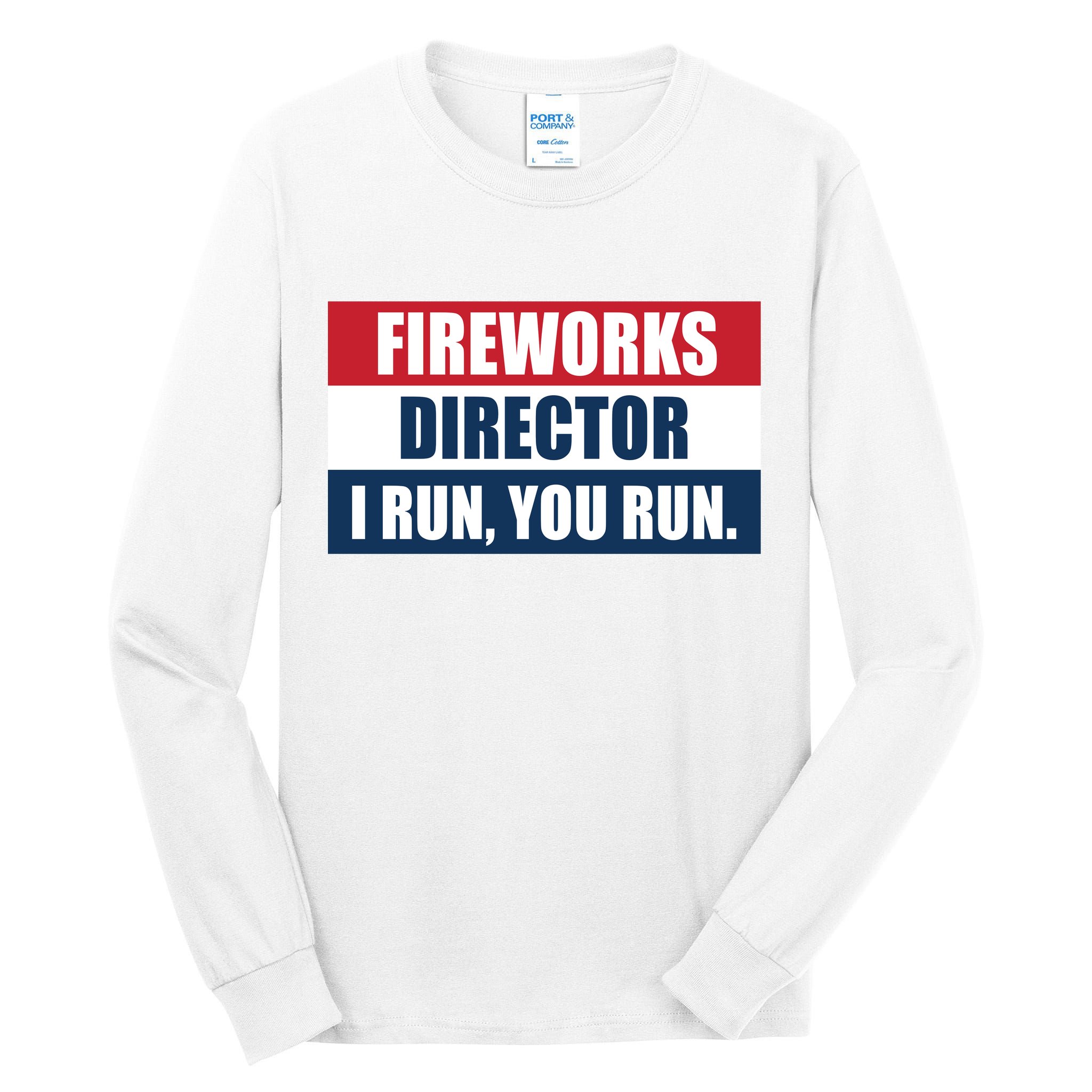 Fireworks Director I Run You Run Tall Long Sleeve T-Shirt