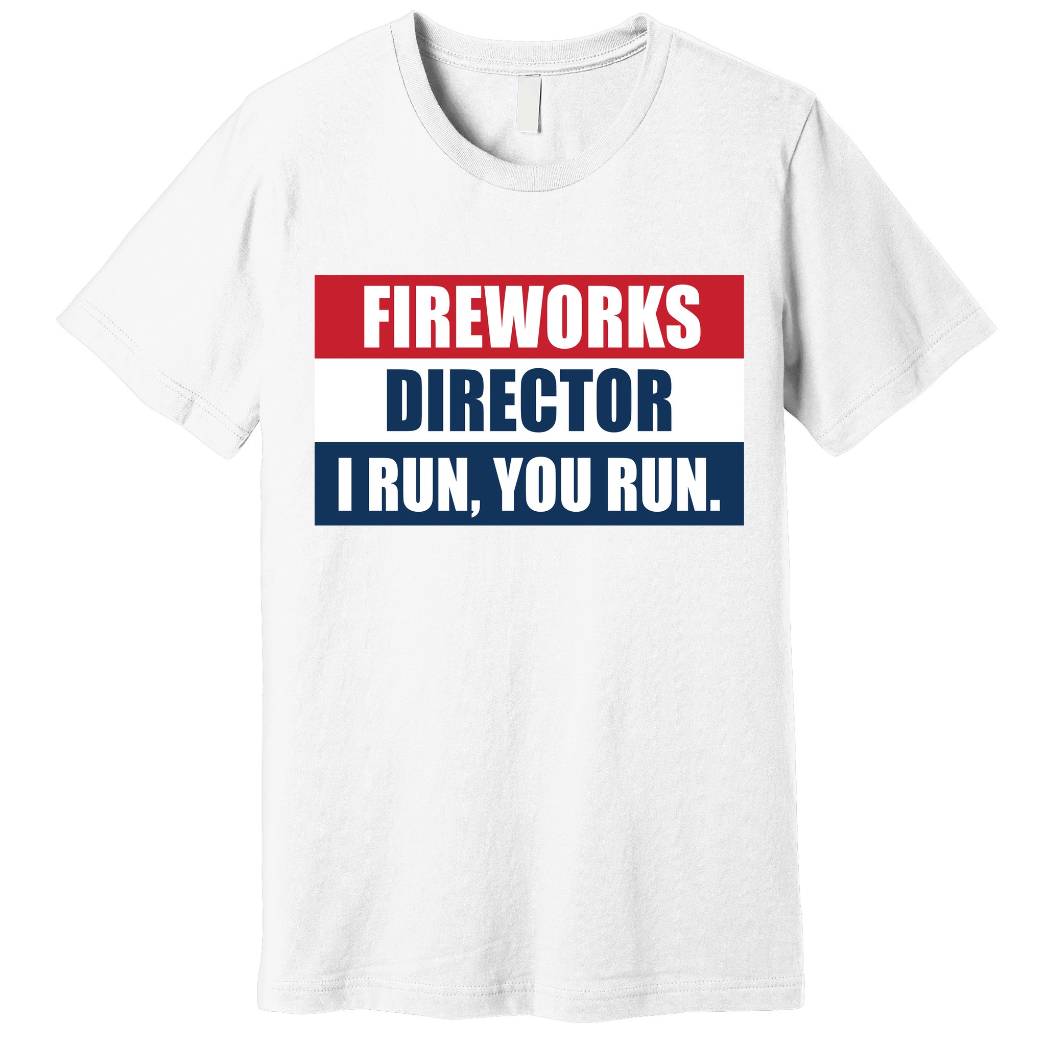 Fireworks Director I Run You Run Premium T-Shirt