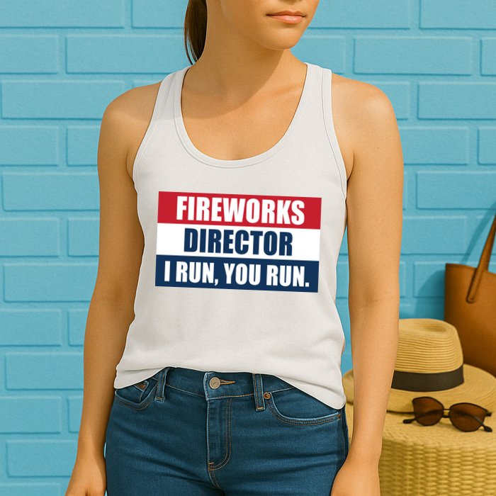 Fireworks Director I Run You Run Womens Tank Top