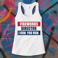 Fireworks Director I Run You Run Womens Tank Top