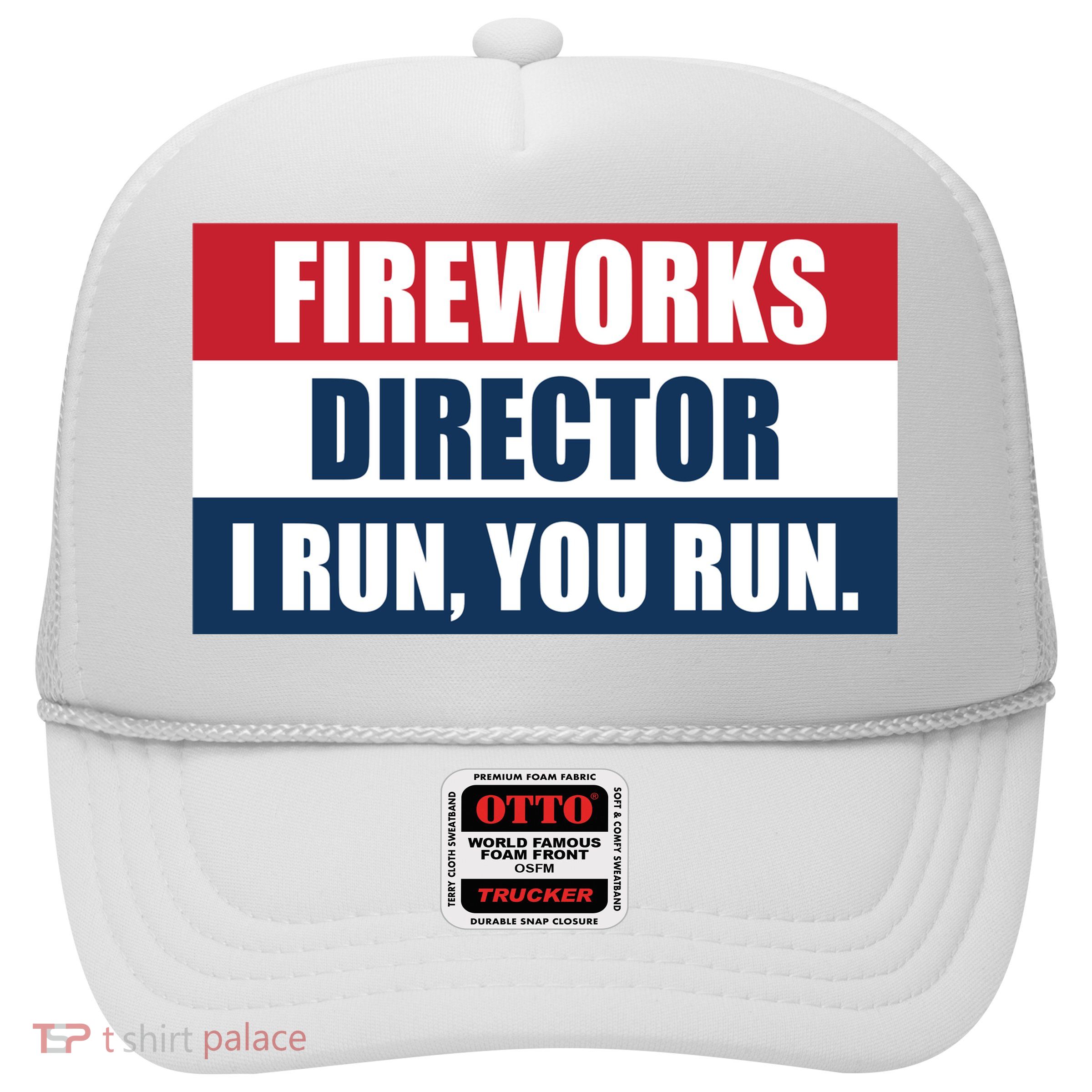 Fireworks Director I Run You Run Trucker Hat