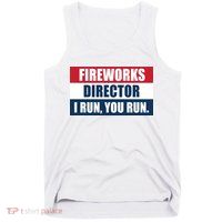 Fireworks Director I Run You Run Tank Top
