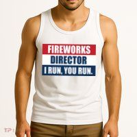 Fireworks Director I Run You Run Tank Top