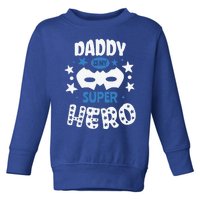 Father Daddy Is My Super Hero Daddy Is My Super Hero Cool Gift Toddler Sweatshirt