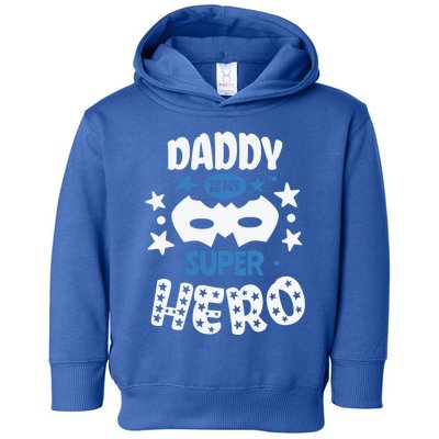 Father Daddy Is My Super Hero Daddy Is My Super Hero Cool Gift Toddler Hoodie