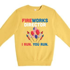 Fireworks Director I Run You Run 4th Of July Usa Flag Pride Gift Premium Crewneck Sweatshirt