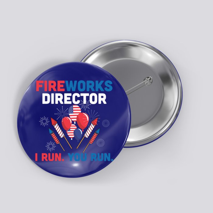 Fireworks Director I Run You Run 4th Of July Usa Flag Pride Gift Button