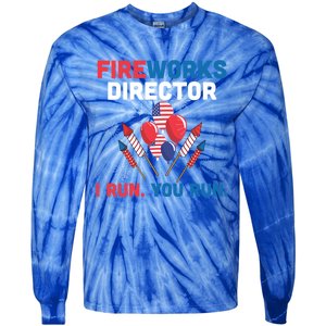 Fireworks Director I Run You Run 4th Of July Usa Flag Pride Gift Tie-Dye Long Sleeve Shirt