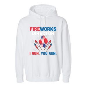 Fireworks Director I Run You Run 4th Of July Usa Flag Pride Gift Garment-Dyed Fleece Hoodie