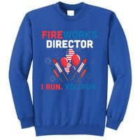 Fireworks Director I Run You Run 4th Of July Usa Flag Pride Gift Tall Sweatshirt