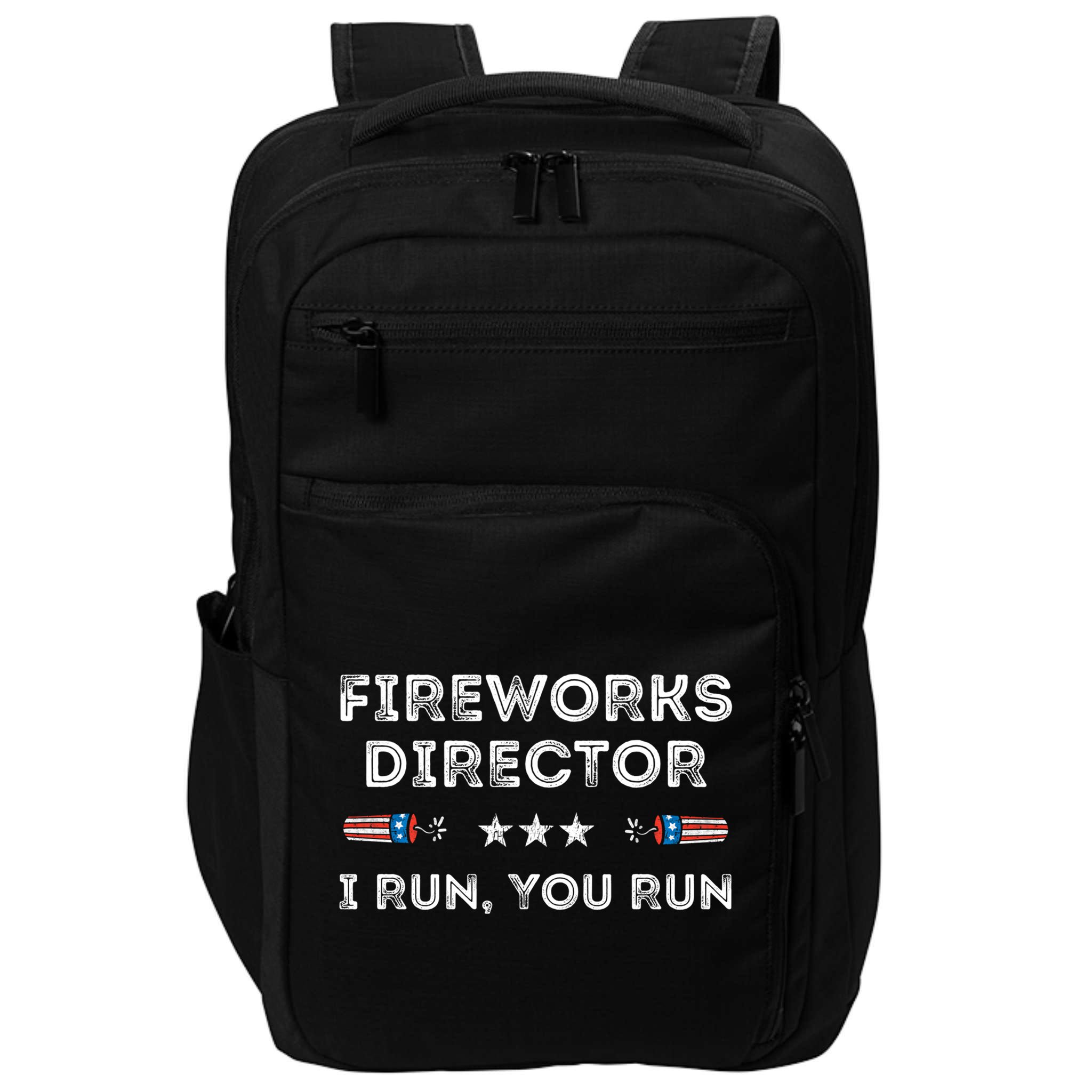Fireworks Director I Run You Run Funny 4th Of July Patriotic Great Gift Impact Tech Backpack