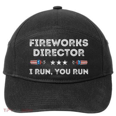 Fireworks Director I Run You Run Funny 4th Of July Patriotic Great Gift 7-Panel Snapback Hat