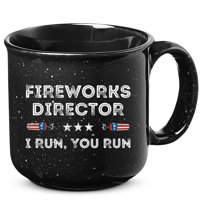 Fireworks Director I Run You Run Funny 4th Of July Patriotic Great Gift 15oz Campfire Ceramic Mug