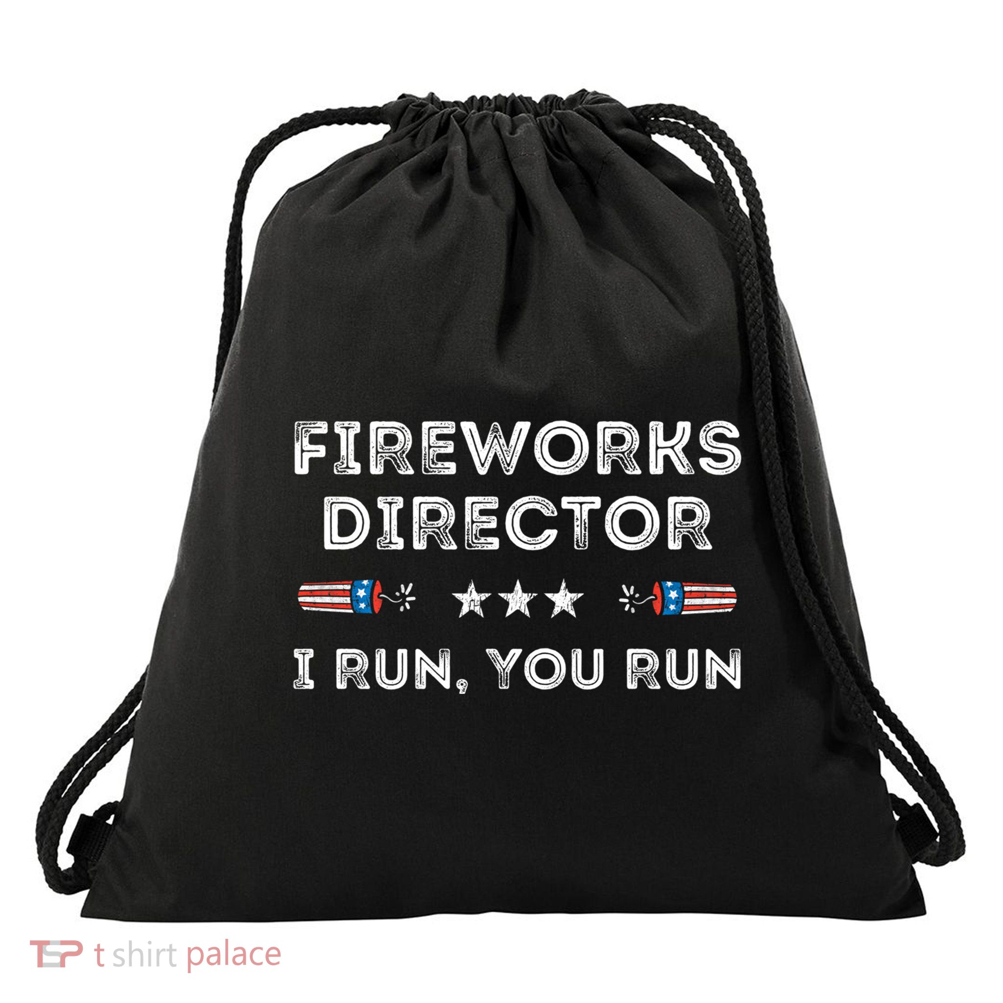 Fireworks Director I Run You Run Funny 4th Of July Patriotic Great Gift Drawstring Bag