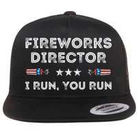 Fireworks Director I Run You Run Funny 4th Of July Patriotic Great Gift Flat Bill Trucker Hat