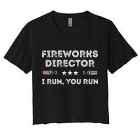 Fireworks Director I Run You Run Funny 4th Of July Patriotic Great Gift Women's Crop Top Tee