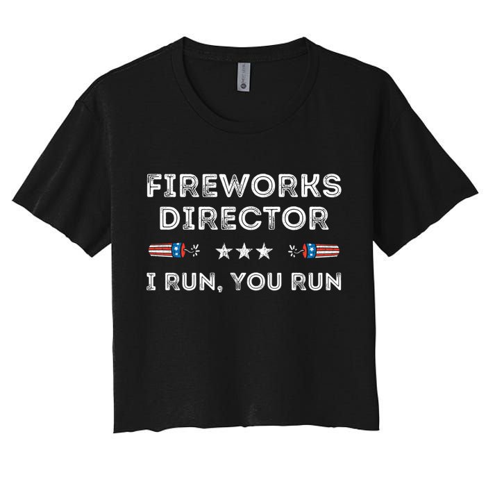 Fireworks Director I Run You Run Funny 4th Of July Patriotic Great Gift Women's Crop Top Tee