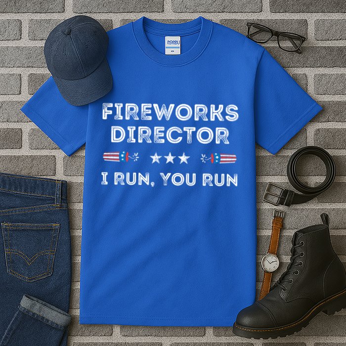 Fireworks Director I Run You Run Funny 4th Of July Patriotic Great Gift Tall T-Shirt