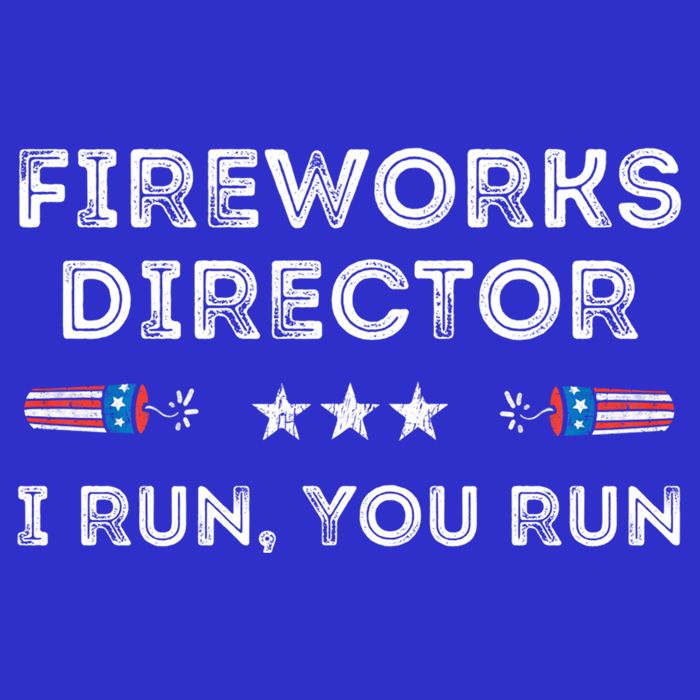 Fireworks Director I Run You Run Funny 4th Of July Patriotic Great Gift Tall T-Shirt