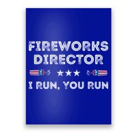 Fireworks Director I Run You Run Funny 4th Of July Patriotic Great Gift Poster