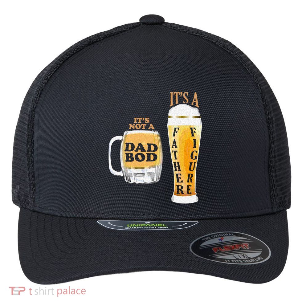 Fathers Day Its Not A Dad Bod Its A Father Figure Beer Mug Gift Flexfit Unipanel Trucker Cap