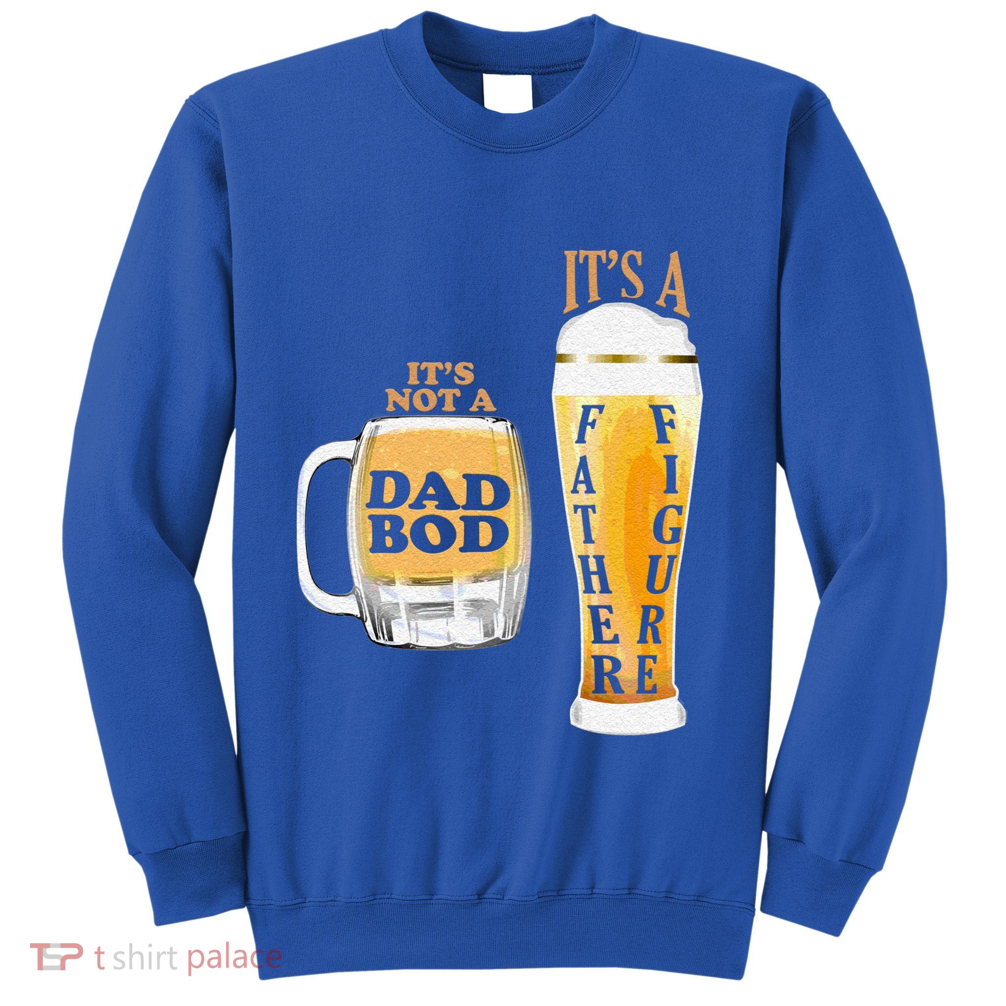 Fathers Day Its Not A Dad Bod Its A Father Figure Beer Mug Gift Sweatshirt
