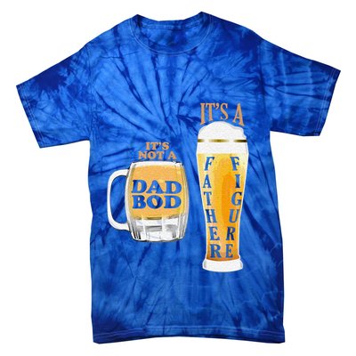 Fathers Day Its Not A Dad Bod Its A Father Figure Beer Mug Gift Tie-Dye T-Shirt