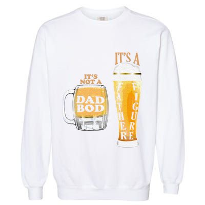 Fathers Day Its Not A Dad Bod Its A Father Figure Beer Mug Gift Garment-Dyed Sweatshirt