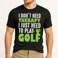 Father's Day I Just Need To Play Golf Gift For Dad Cooling Performance Crew T-Shirt