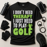 Father's Day I Just Need To Play Golf Gift For Dad Cooling Performance Crew T-Shirt