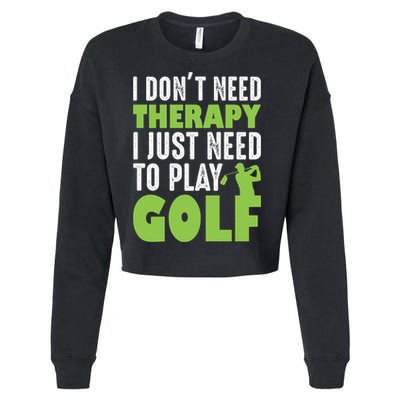 Father's Day I Just Need To Play Golf Gift For Dad Cropped Pullover Crew
