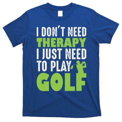 Father's Day I Just Need To Play Golf Gift For Dad T-Shirt