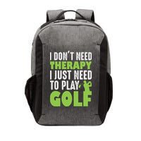 Father's Day I Just Need To Play Golf Gift For Dad Vector Backpack