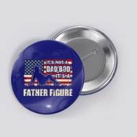 FatherS Day ItS Not A Dad Bod ItS A Father Figure Gift Button