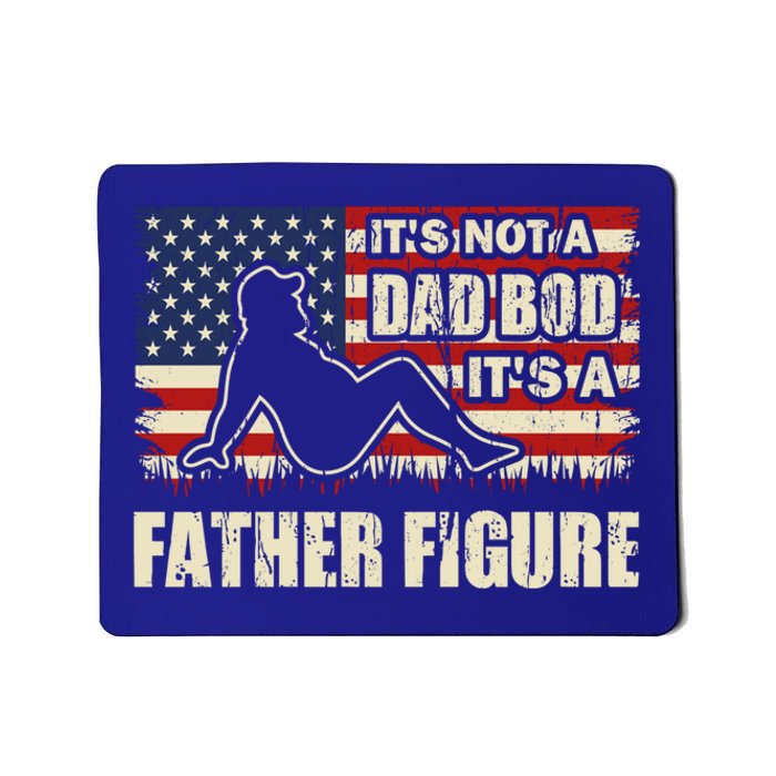 FatherS Day ItS Not A Dad Bod ItS A Father Figure Gift Mousepad