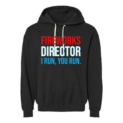 Fireworks Director I Run You Run Funny 4th Of July Party Garment-Dyed Fleece Hoodie