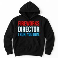 Fireworks Director I Run You Run Funny 4th Of July Party Hoodie