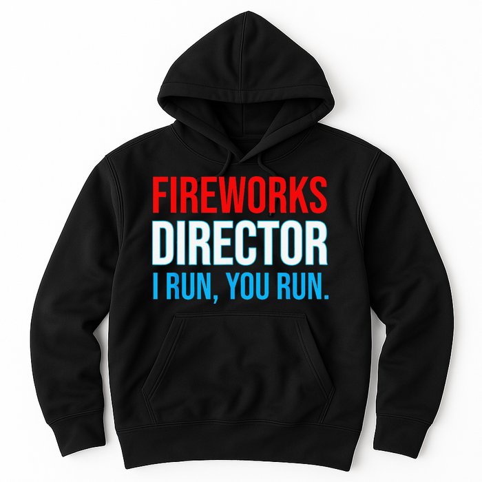 Fireworks Director I Run You Run Funny 4th Of July Party Hoodie