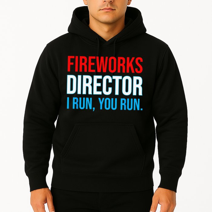 Fireworks Director I Run You Run Funny 4th Of July Party Hoodie