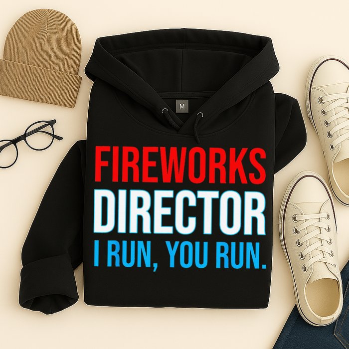 Fireworks Director I Run You Run Funny 4th Of July Party Hoodie