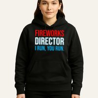 Fireworks Director I Run You Run Funny 4th Of July Party Hoodie
