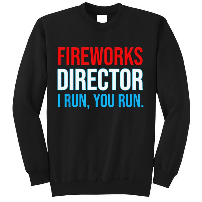 Fireworks Director I Run You Run Funny 4th Of July Party Sweatshirt