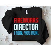 Fireworks Director I Run You Run Funny 4th Of July Party Sweatshirt