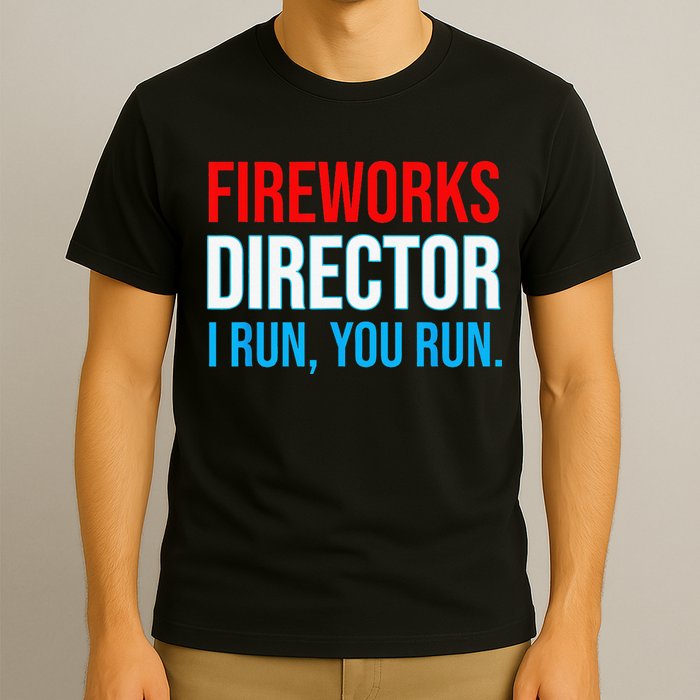 Fireworks Director I Run You Run Funny 4th Of July Party T-Shirt